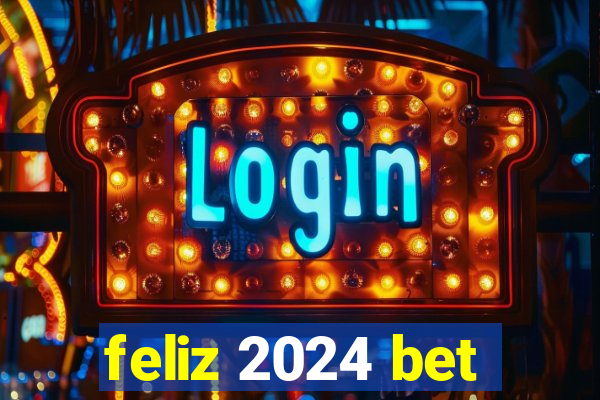 feliz 2024 bet